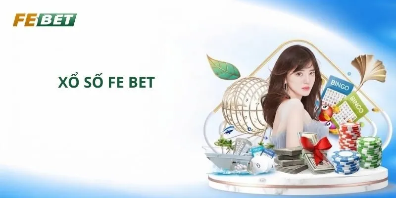 Xổ số FE BET có gì hấp dẫn?